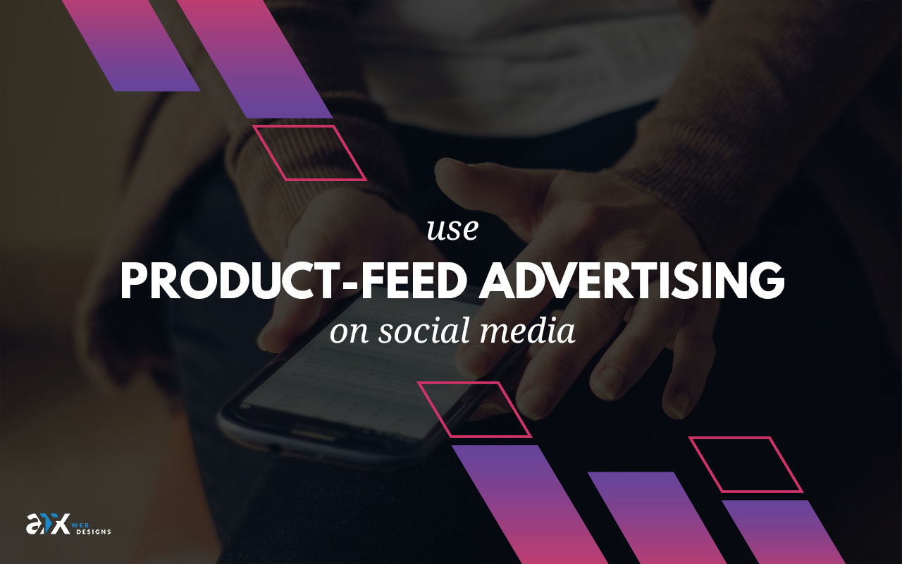 Use Product-Feed Advertising on Social Media