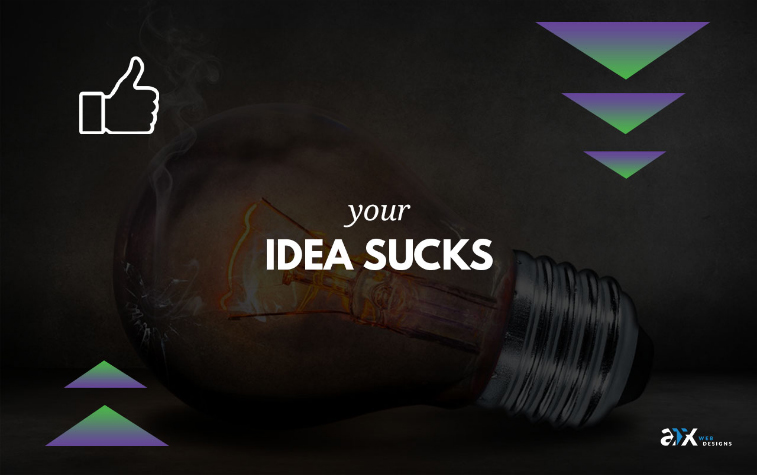 Your Idea Sucks—But Can It Still Be Successful?