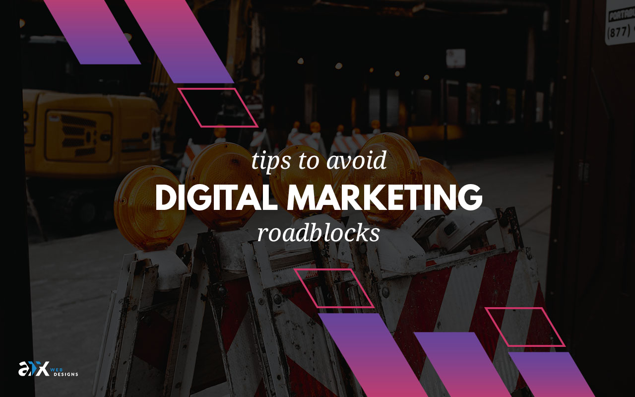 Tips to Avoid Digital Marketing Roadblocks