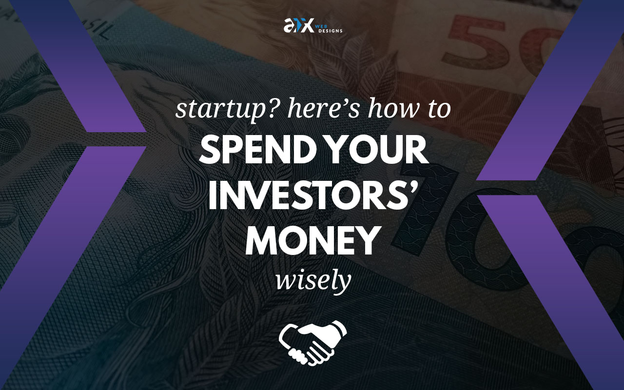 Startup- Here’s how to spend your investors money wisely