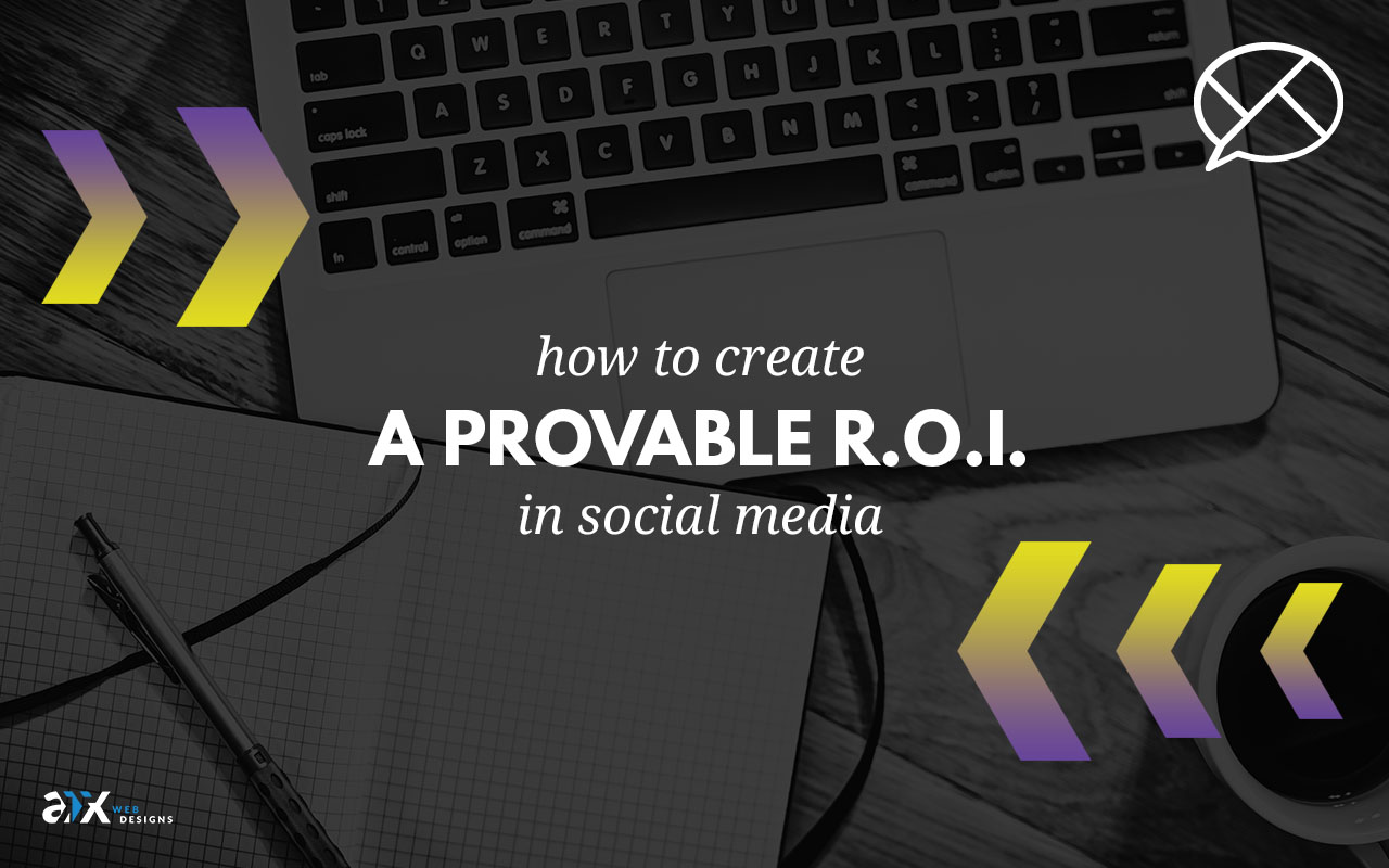 How to Create a Provable ROI in Social Media